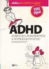 kniha ADHD - 100 tipů pro rodiče a učitele, Edika 2013