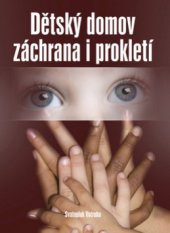 kniha Dětský domov - záchrana i prokletí, Akcent 2011