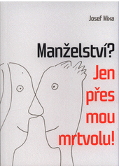 kniha Manželství? Jen přes mou mrtvolu!, s.n. 2015