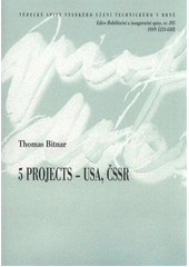 kniha 5 projects - USA, ČSSR = 5 projektů - USA, ČSSR : zkrácená verze habilitační práce, VUTIUM 2011