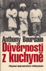 kniha Důvěrnosti z kuchyně pikantní dobrodružství šéfkuchaře, Slovart 2005