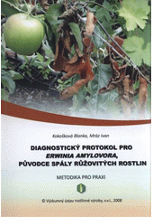 kniha Diagnostický protokol pro Erwinia amylovora, původce spály růžovitých rostlin, Výzkumný ústav rostlinné výroby 2008