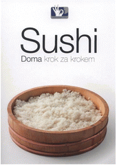 kniha Sushi doma krok za krokem, Prakul Production 2013