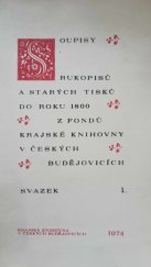 kniha Soupisy rukopisů a starých tisků do roku 1800 z fondů Krajské knihovny v Českých Budějovicích, svazek 1. Rukopisy Biskupské knihovny v Českých Budějovicích, Krajská knihovna České Budějovice 1974