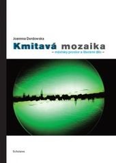 kniha Kmitavá mozaika městský prostor a literární dílo, Pistorius & Olšanská 2011