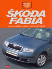 kniha Škoda Fabia obsluha, údržba a opravy vozidla [svépomocí], CPress 2006