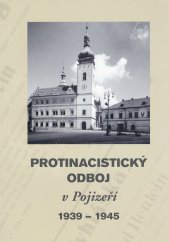 kniha Protinacistický odboj v Pojizeří 1939-1945 historie, doklady a vzpomínky bojovníků za svobodu, Severočeské revoluční národní podzemní hnutí Pojizeří při ČSBS-SDOP 2002