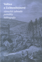 kniha Valtice a Lichtenštejnové zámecká zahrada, památky, bibliografie, Národní památkový ústav 2018