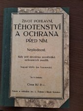 kniha Život pohlavní, těhotenství a ochrana před ním neplodnost : kdy jest dovoleno prostředků ochranných použíti, Švíkal 1923