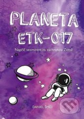 kniha Planeta ETK-017 Napříč vesmírem za záchranou Země, CPress 2018