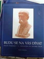 kniha Budu se na vás dívat osudy pomníků T.G. Masaryka na severu Čech, Kapucín 2000