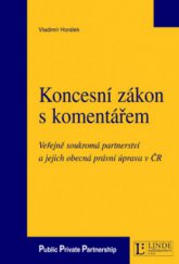 kniha Koncesní zákon s komentářem veřejně soukromá partnerství a jejich obecná právní úprava v ČR, Linde 2006