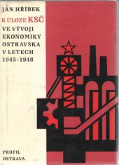 kniha K úloze KSČ ve vývoji ekonomiky Ostravska v letech 1945-1948, Profil 1974