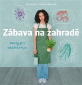 kniha Zábava na zahradě Rady pro začátečnice, Slovart 2016