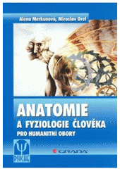kniha Anatomie a fyziologie člověka pro humanitní obory, Grada 2008