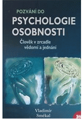 kniha Pozvání do psychologie osobnosti člověk v zrcadle vědomí a jednání, Barrister & Principal 2012