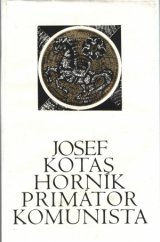 kniha Josef Kotas, horník - primátor - komunista sborník k jeho nedožitým osmdesátinám, Profil 1971