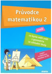 kniha Průvodce matematikou 2  aneb, Co byste měli znát z geometrie ze základní školy, Didaktis 2007