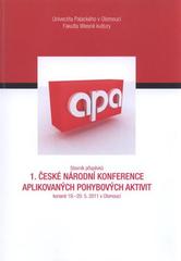 kniha Sborník příspěvků 1. české národní konference aplikovaných pohybových aktivit konané 19.-20.5.2011 v Olomouci, Univerzita Palackého v Olomouci 2011