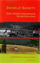 kniha Zmizelé Sudety  Das verschwundene Sudetenland, Český les 2015