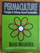 kniha Permaculture Principles & Pathways Beyond Sustainability, Holmgren Design Services 2002