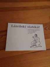 kniha Lázeňský slabikář aneb básnický chudobinec o tom, co pěkného se kol nás děje od A do Z, s.n. 2006