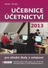 kniha Učebnice účetnictví 3. - 2013 - Pro střední školy a veřejnoust , Pavel Štohl 2013