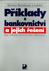 kniha Příklady z bankovnictví a jejich řešení pro střední školy a pro veřejnost, Fortuna 1999