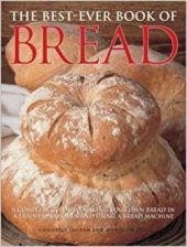 kniha The best ever book of Bread  A complete guide to makng your own bread in a traditiona oven and using a bread machine , Metro Books  2010