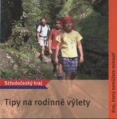 kniha Tipy na rodinné výlety Středočeský kraj : kraj, který nemůžete minout!, Středočeský kraj 2008
