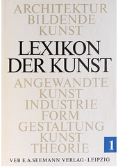 kniha Lexikon der Kunst 1. - A - Cim - Architektur, Bildende Kunst, Angewandte Kunst, Industrieformgestaltung, Kunsttheorie, E.A. Seemann 1987