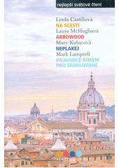 kniha Nejlepší světové čtení Na scestí; Arrowood; Neplakej; Průvodce Římem pro zamilované, Reader’s Digest 2018