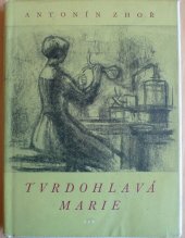 kniha Tvrdohlavá Marie [román o Marii Curie-Skłodowské] : mimočítanková četba pro odb. učiliště a učňovské školy, SPN 1962