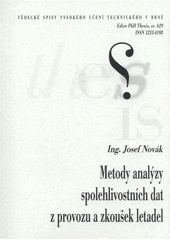 kniha Metody analýzy spolehlivostních dat z provozu a zkoušek letadel = Methods of reliability analyses of operation and testing data of airplanes : zkrácená verze Ph.D. Thesis, Vysoké učení technické v Brně 2011