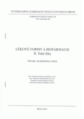 kniha Lékové formy a biofarmacie. II., - Tuhé léky : [návody na praktická cvičení], Veterinární a farmaceutická univerzita Brno 2009