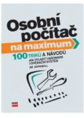 kniha Osobní počítač na maximum [100 triků a návodů, jak vyladit hardware i operační systém], CPress 2006