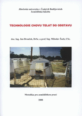 kniha Technologie chovu telat do odstavu, Jihočeská univerzita, Zemědělská fakulta 2008