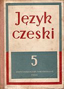 kniha Język czeski Podrecznik do nauki czytania, mówienia, gramatyki i pisowni dla klasy 5 szkół z polskim językiem nauczania, SPN 1955