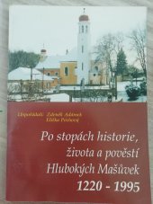 kniha Po stopách historie, života a pověstí Hlubokých Mašůvek 1220-1995, Zdeněk Bína 1995