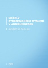 kniha Modely strategického myšlení v agribusinessu, TG Tisk 2008