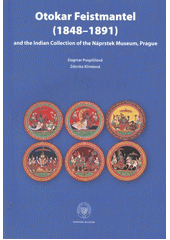 kniha Otokar Feistmantel (1848-1891) and the Indian Collection of the Náprstek Museum, Prague, National Museum 2011