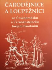 kniha Čarodějnice a loupežníci na Českobrodsku a Černokostelecku Nejen barokním, s.n. 2018