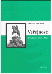 kniha Veřejnost: skutečnost - iluze - fikce, Triton 2005