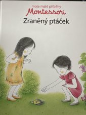 kniha Moje malé příběhy Montessori Zraněný ptáček, Svojtka & Co. 2017