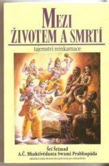 kniha Mezi životem a smrtí tajemství reinkarnace, The Bhaktivedanta Book Trust 1995