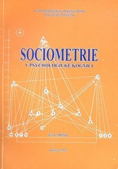 kniha Sociometrie v psychologické kognici nástroj sociální kompetence učitele, Cyrilometodějská teologická fakulta Univerzity Palackého 2003