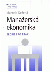 kniha Manažerská ekonomika teorie pro praxi, C. H. Beck 2007