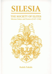 kniha Silesia the society of elites : Silesian dukes and estates (1437-1740), OFTIS 2008