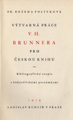 kniha Výtvarná práce V.H. Brunnera pro českou knihu bibliografický soupis s bibliofilskými poznámkami, Ladislav Kuncíř 1929