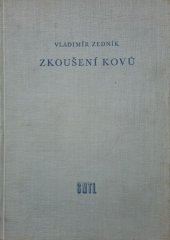 kniha Zkoušení kovů Určeno technikům v hutním a strojírenském prům,. posluchačům vys. škol báňských, SNTL 1957